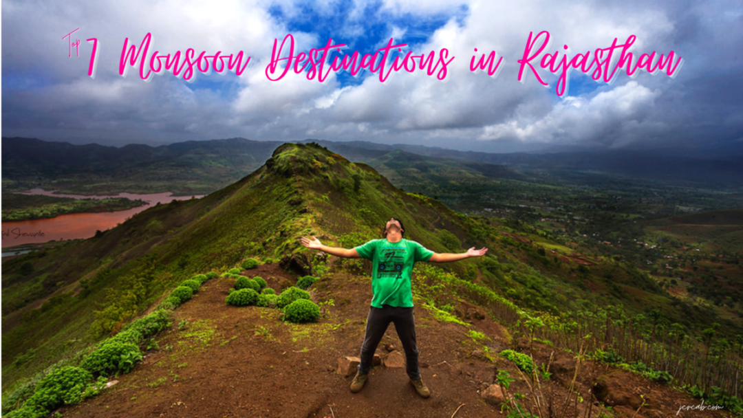 Top 7 Monsoon Destinations in Rajasthan
