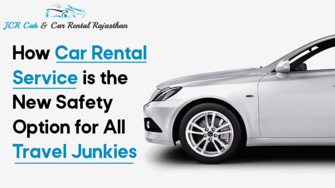 How Car Rental Service is the New Safety Option for All Travel Junkies