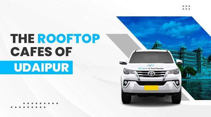 The Rooftop Cafes of Udaipur