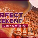 Perfect Weekend Getaway to Jaipur