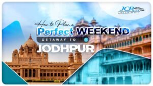 How to Plan a Perfect Weekend Getaway to Jodhpur