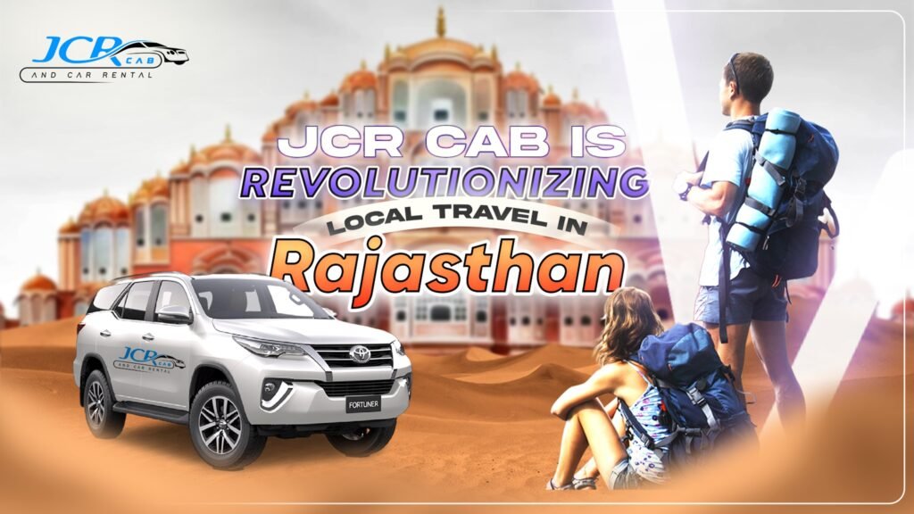 JCR Cab is Revolutionising Local Travel in Rajasthan